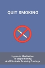 Quit Smoking: Hypnosis Meditation To Stop Smoking And Eliminate Smoking Cravings: Quit Smoking Free Patches Cover Image