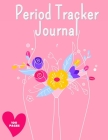 Period Tracker Journal: Symptom And Menstrual Cycle Tracking Notebook For Teen Girls And Women Menstrual Cycle Tracker To Monitor Pms Symptoms Cover Image