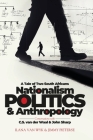 Nationalism, Politics and Anthropology: A Tale of Two South Africans By Ilana Van Wyk, Jimmy Pieterse Cover Image