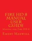 Fire HD 8 Manual User Guide: Manual for Fire HD 8 Cover Image