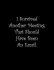 I Survived Another Meeting That Should Have Been An Email: Line Notebook Handwriting Practice Paper Workbook By Tome Ryder Cover Image