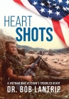 Heart Shots: A Vietnam War Veteran's Troubled Heart By Bob Lantrip Cover Image