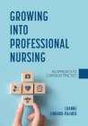 Growing into Professional Nursing: An Approach to Confident Practice Cover Image