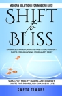 Shift to Bliss: Embrace 5 Transformative Habits and Mindset Shifts for Unlocking Your Happy Self! Cover Image