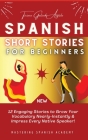 Spanish Short Stories for Beginners: 12 Engaging Stories to Grow Your Vocabulary Nearly-Instantly & Impress Every Native Speaker! Cover Image