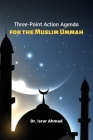 Three-Point Action Agenda for the Muslim Ummah By Israr Ahmad Cover Image