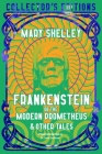 Frankenstein, or The Modern Prometheus (Flame Tree Collector's Editions) By Mary Shelley, Dr. Sarah Faulkner (Introduction by) Cover Image