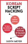 Korean Script Hacking: The optimal pathway to learning the Korean alphabet Cover Image