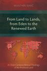 From Land to Lands, from Eden to the Renewed Earth: A Christ-Centred Biblical Theology of the Promised Land Cover Image