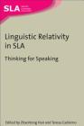 Linguistic Relativity in Sla: Thinking for Speaking (Second Language Acquisition #50) By Zhaohong Han (Editor), Teresa Cadierno (Editor) Cover Image