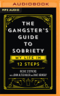 The Gangster's Guide to Sobriety: My Life in 12 Steps By Richie Stephens, John Altschuler, Dave Krinsky Cover Image