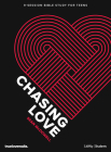 Chasing Love - Teen Bible Study Book: 9-Sesion Bible Study for Teens Cover Image