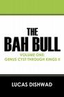 The Bah Bull: Volume One: Genus Cyst Through Kings II By Lucas Dishwad Cover Image