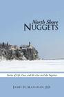 North Shore Nuggets: Stories of Life, Love, and the Law on Lake Superior Cover Image