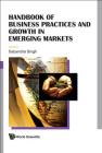 Handbook of Business Practices and Growth in Emerging Markets By Satyendra Singh (Editor) Cover Image