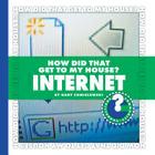 How Did That Get to My House?: Internet (Community Connections: How Did That Get to My House?) By Gary T. Chmielewski Cover Image