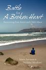 Battle For a Broken Heart: Recovering From Incest and Child Abuse By Nicholas Meadows, Marie Peterson Cover Image