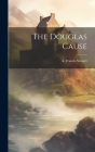 The Douglas Cause By A. Francis Steuart Cover Image