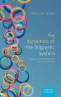 The Dynamics of the Linguistic System: Usage, Conventionalization, and Entrenchment By Hans-Jorg Schmid Cover Image