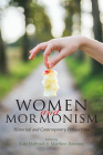 Women and Mormonism: Historical and Contemporary Perspectives By Kate Holbrook (Editor), Matthew Bowman (Editor) Cover Image