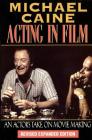 Acting in Film: An Actor's Take on Movie Making (Applause Acting) By Michael Caine Cover Image