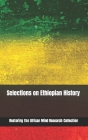 Selections on Ethiopian History By Restoring The Afric Research Collection Cover Image