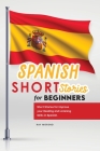 Spanish Short Stories for Beginners: Short Stories for Improve your Reading and Listening Skills in Spanish. Cover Image