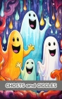 Ghosts and Giggles: Funny Tales from the Spirit Realm that Will Tickle Young Minds Cover Image