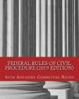 Federal Rules of Civil Procedure (2019 Edition): with Advisory Committee Notes Cover Image