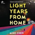 Light Years from Home Lib/E By Mike Chen, Emily Woo Zeller (Read by) Cover Image