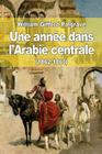 Une année dans l'Arabie centrale (1862-1863) By Émile Jonveaux (Translator), Jules Belin De Launay, William Gifford Palgrave Cover Image