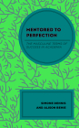Mentored to Perfection: The Masculine Terms of Success in Academia By Simone Dennis, Alison Behie Cover Image