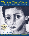 We Are Their Voice: Young People Respond to the Holocaust (Holocaust Remembrance Series for Young Readers) Cover Image