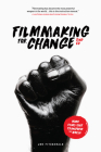 Filmmaking for Change, 2nd Edition: Make Films That Transform the World By Jon Fitzgerald Cover Image