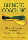 Blended Coaching: Skills and Strategies to Support Principal Development By Gary S. Bloom (Editor), Claire L. Castagna (Editor), Ellen R. Moir (Editor) Cover Image