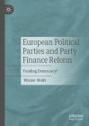 European Political Parties and Party Finance Reform: Funding Democracy? By Wouter Wolfs Cover Image