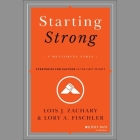 Starting Strong: A Mentoring Fable By Lois J. Zachary, Lory A. Fischler, Nan McNamara (Read by) Cover Image
