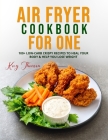 Air Fryer Cookbook for One: 100+ Low-Carb Crispy Recipes to Heal Your Body & Help You Lose Weight Cover Image