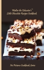 Walter the Educator's Little Chocolate Recipes Cookbook By Walter the Educator Cover Image