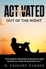 Activated: Out of the Night By N. Gregory Harden Cover Image