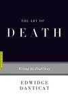 The Art of Death: Writing the Final Story (Art of...) By Edwidge Danticat Cover Image