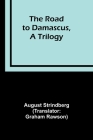 The Road to Damascus, A Trilogy Cover Image