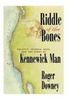 Riddle of the Bones: Politics, Science, Race, and the Story of Kennewick Man Cover Image