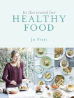 In the Mood for Healthy Food By Jo Pratt Cover Image