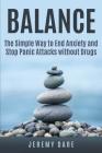 BALANCE - The Simple Way to End Anxiety and Stop Panic Attacks without Drugs By Jeremy Dare Cover Image