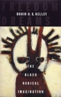 Freedom Dreams: The Black Radical Imagination By Robin D.G. Kelley Cover Image