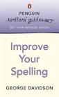 Penguin Writers' Guides: Improve Your Spelling Cover Image