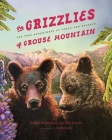 The Grizzlies of Grouse Mountain: The True Adventures of Coola and Grinder By Shelley Hrdlitschka, Rae Schidlo Cover Image