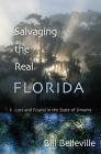 Salvaging the Real Florida: Lost and Found in the State of Dreams By Bill Belleville Cover Image