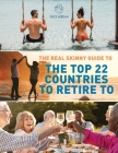 The Real Skinny Guide to The Top 22 Countries to Retire to By Cindy Wong, Jonathan Olavides Temporal Cover Image